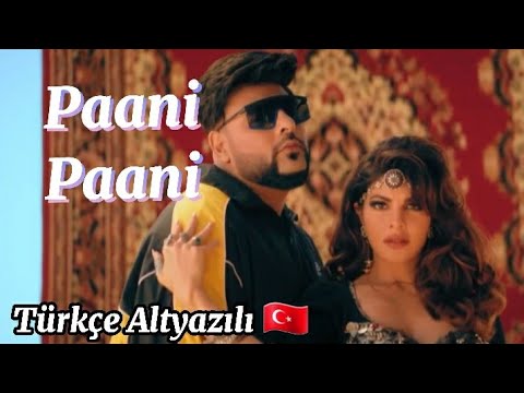 Paani Paani Türkçe Altyazılı 🇹🇷 - Badshah & Jacqueline