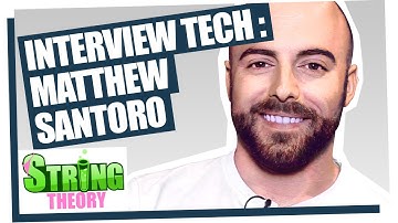 Matthew Santoro : the tech interview - StringTerview #0 1- String Theory