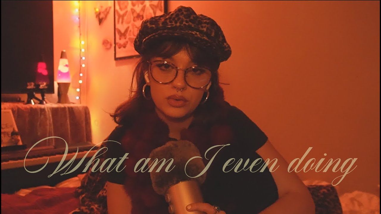 what am I even doing?