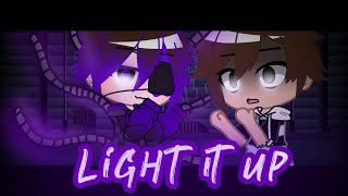 Light it up// meme// Ft. Micheal Afton & The bully