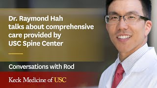 Dr. Raymond Hah Talks About Comprehensive Care Provided by USC Spine Center
