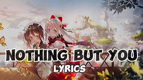 Nothing But You - (Speed Up Lyrics)