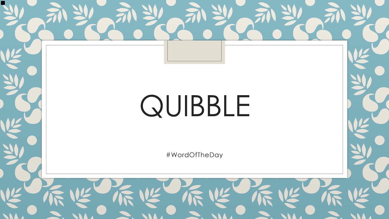 Meaning of the word Quibble