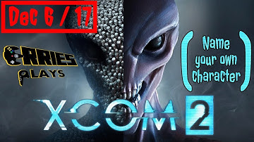 ~XCOM 2~ Viewers get characters! ((Streamed Dec 6/2017!))