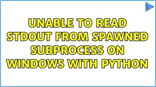 Unable to read stdout from spawned subprocess on Windows with Python