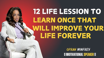 12 Life Lessons To Learn Once That Will Improve Your Life Forever | OPRAH WINFRY MOTIVATION #tips