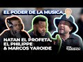 NATAN EL PROFETA, EL PHILIPPE & MARCOS YAROIDE - EL PODER DE LA MUSICA (GRAN DEBATE)