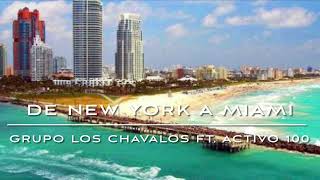 DE NEW YORK A MIAMI- GRUPO LOS CHAVALOS FT. ACTIVO 100