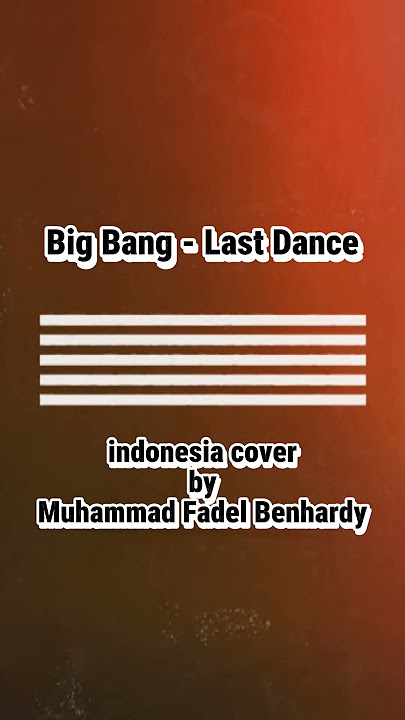 Big Bang - Last Dance Indonesia cover by Muhammad Fadel Benhardy