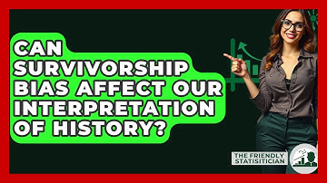 Can Survivorship Bias Affect Our Interpretation Of History? - The Friendly Statistician