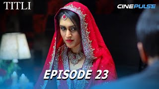 Pakistani Drama | Titli Episode 23 | Cine Pulse