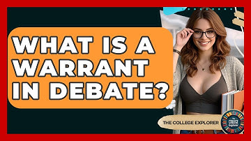 What Is A Warrant In Debate? - The College Explorer