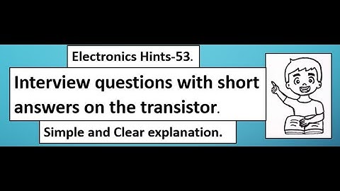 Interview questions with short answers on the transistor.