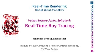 Real-Time Ray Tracing | 'RTX ON in Vulkan' | Vulkan Lecture Series Ep. 6, Real-Time Rendering Course