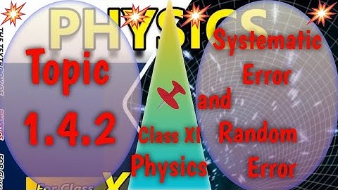 physics class 11 chapter 1 Systematic Error and Random Error unit 1 physics and measurement