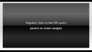 Angular2, how to clear URL query params on router navigate