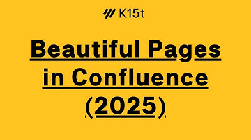 Creating Beautiful Confluence Pages in 2025