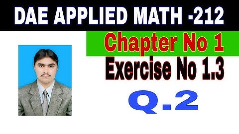 DAE Math 212|| 2nd year || Applied Mathematics- 212||Chapter 1  ||Exercise 1.3|| Question 2