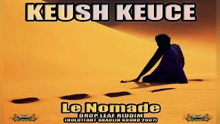 Keush Keuce Aka Sheik Le Nomade Drop Leaf Riddim 2007