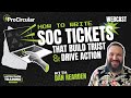 How to Write SOC Tickets That Build Trust and Drive Action w/ Dan Rearden