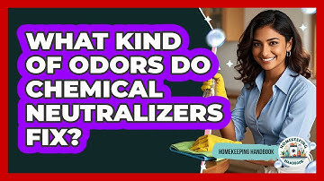 What Kind Of Odors Do Chemical Neutralizers Fix?