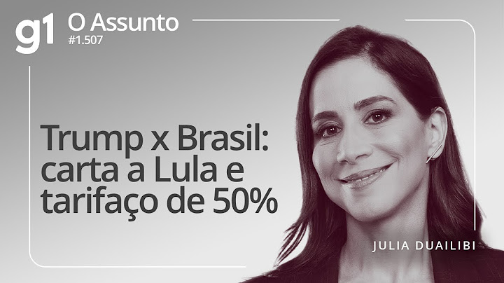 Trump x Brasil: carta a Lula e tarifaço de 50% | O ASSUNTO