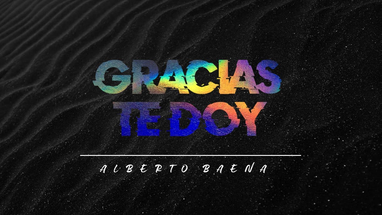 Alberto Baena - Gracias Te Doy (Video Lyrics) | LETRA - YouTube