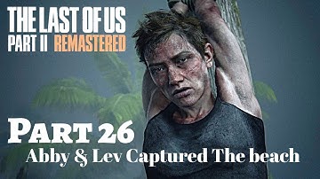 The Last of us Part ll Remastered Part 26 Abby & Lev Captured