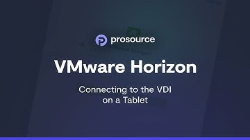 ProSource - VMware Horizon: Connecting to the VDI on a Tablet