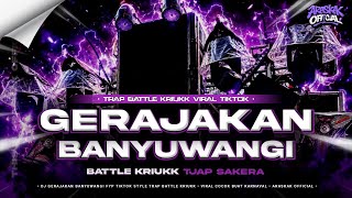 DJ GERAJAKAN BANYUWANGI VIRAL🔥 TERBARU 2026❗ STYLE BATTLE KRIUKK TJAP SAKERA ARASKAK OFFICIAL 