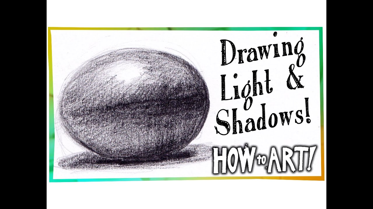 HOW TO ART - Drawing shadows (and light!) 