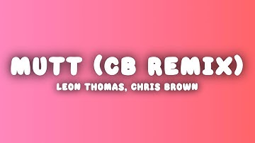 Thumbnail of Leon Thomas, Chris Brown - MUTT (CB Remix) (Lyrics)
