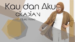 Video thumbnail of "CIKADIAN - Kau Dan Aku ( Official Video )"