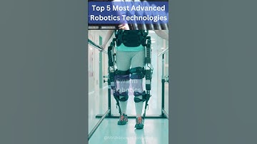 Top 5 Most Advanced Robotics Technologies Shaping the Future