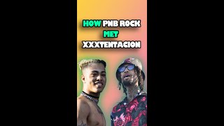 How PNB Rock Met XXXTentacion