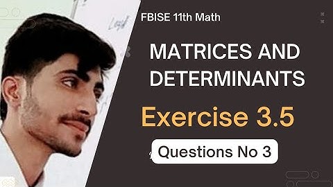 11th Math Ch 3 || Matrices and Determinant || Exercise 3.5 Question no 3