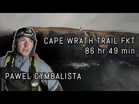 Cape Wrath Trail FKT, 86 hr 49 min | PAWEL'S CAPE WRATH ODYDSSEY