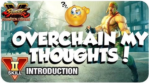 SFV CE: Alex V-Skill 2 My Thoughts!