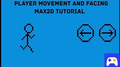 PLAYER MOVEMENT AND FACING | Max2D Tutorial #1