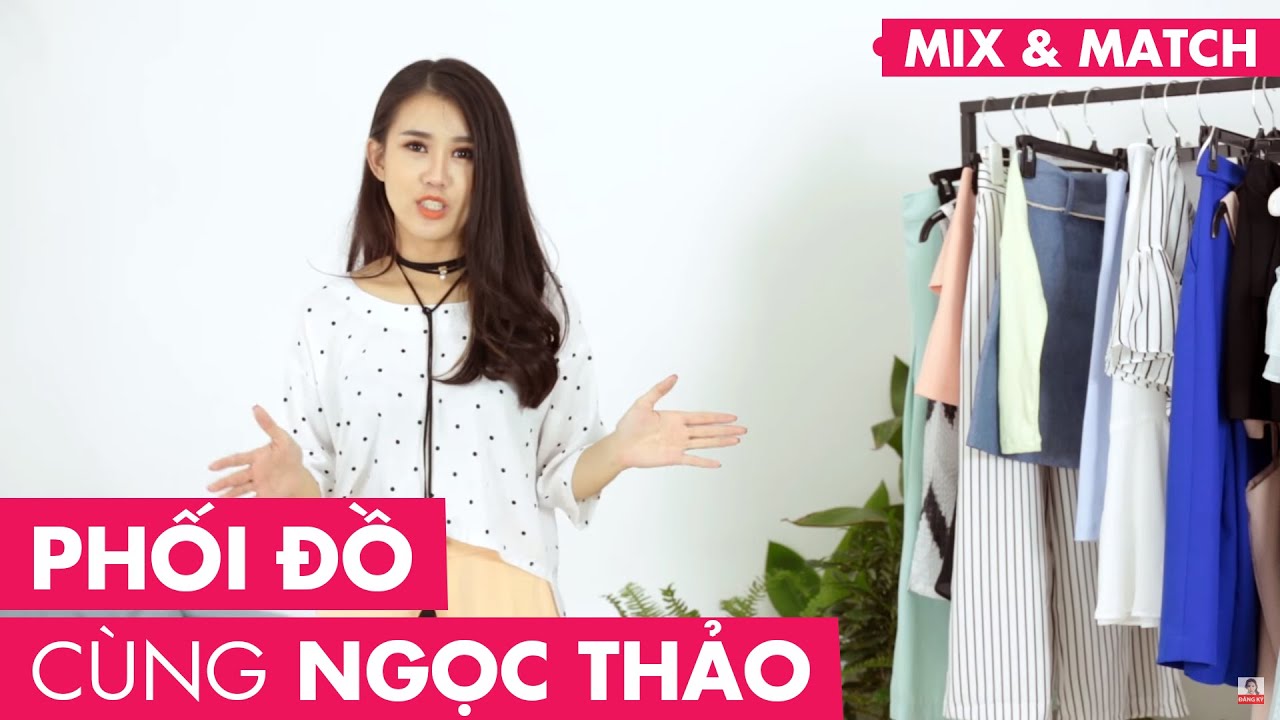 Mix & Match | Phối đồ cùng Ngọc Thảo - Lady9 | Hướng Dẫn Cách Phối Đồ