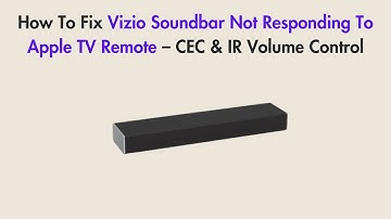 How To Fix Vizio Soundbar Not Responding To Apple TV Remote – CEC & IR Volume Control