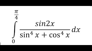 Calculus Help: Integral ∫_0^(π/4) sin2x/(sin^4⁡x+cos^4⁡x ) dx - Integration by Substitution