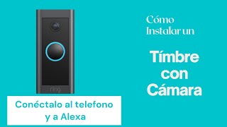 Cómo installar un timbre con Cámara | Unboxing + sincronizando al teléfono y Alexa