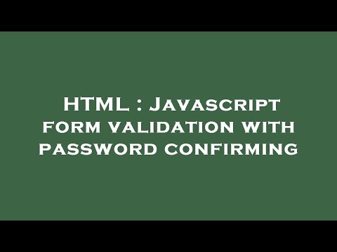 HTML : Javascript form validation with password confirming