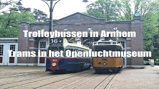 Trolleybussen in Arnhem en Trams in het Nederlands Openluchtmuseum Arnhem 4-5-2024