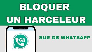 GB WHATSAPP : Fini lharcèlement 