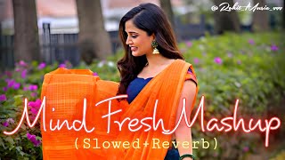 Mind Fresh Mashup | best love mashup | heart touching song | Rohit hit song