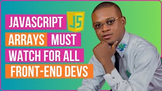 Complete Guide to JavaScript Arrays - Must Watch For Front-end Developers