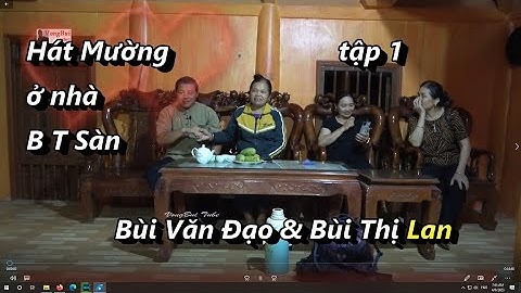 Tập 1   Hát Mường ở nhà BT Sàn bai Chim   Bùi Văn Đạo & Bùi Thị Lan