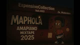 ExpensiveCollectionVol003_By De Motionless_AMAPIANO MIXTAPE 2025-at MUSTOWN CHISANYAMA